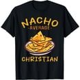 thumbnail image 1 of Fun Christian Humor | Funny Saying Nacho Average Christian T-Shirt, 1 of 4