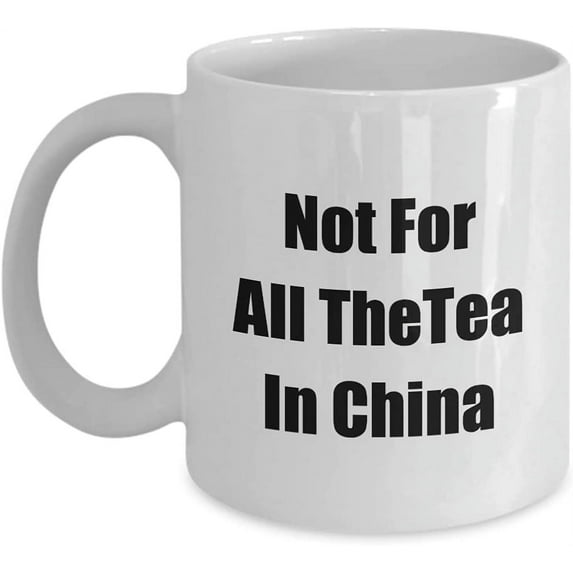 Fun Coffee Mugs To Give Not For All TheTea In China Unique To Classic Phrases Proverbs Idioms on a Cup