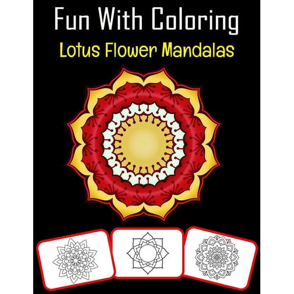 Fun with Coloring Lotus Flower Mandalas : Lotus Flower Mandalas pictures, coloring and learning book with fun for kids (60 Pages, at least Lotus Flower Mandalas images) (Paperback)