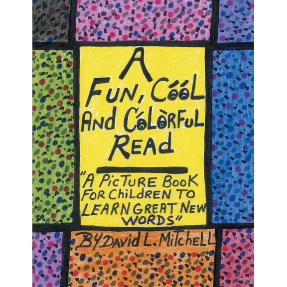 Fun, Cool and Colorful Read : A Picture Book for Children to Learn Great New Words