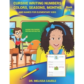 Having Fun Cursive Writing with Blythe Cursive Writing Numbers, Colors, Seasons, Months, and Names for Elementary Kids: Book 2 Having Fun Cursive Writing with , Book 2, (Paperback)
