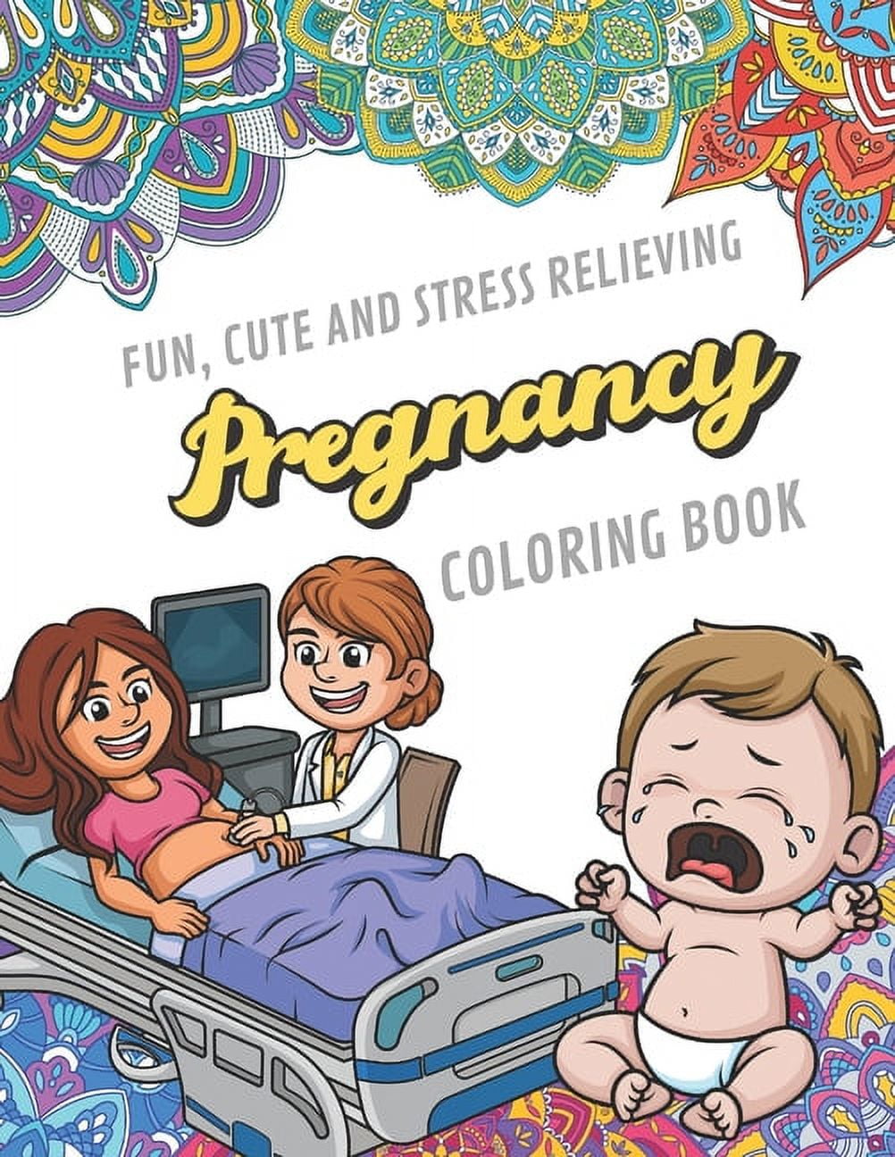 Fun Cute And Stress Relieving Pregnancy Coloring Book: Find Relaxation