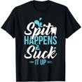 Fun Dental Assistant Cool Gift Spit Happens Unisex Design T-Shirt ...