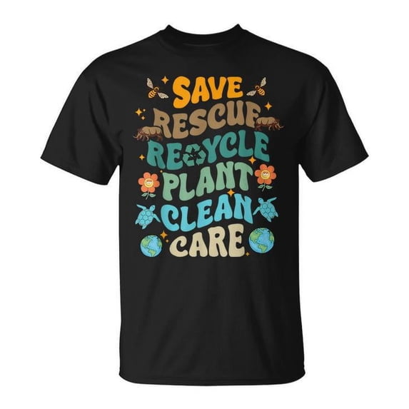 Fun Earth Day T-Shirt, Save Rescue Recycle Graphic Tee, Plant Clean Care Earth Day Shirt, Eco-Friendly Message T-Shirt, Earth Day Awareness Gift, Green Living Earth Day Shirt