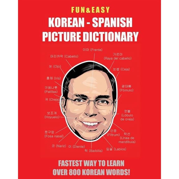 Fun & Easy! Korean - Spanish Picture Dictionary: : Fastest Way to Learn Over 800 Korean Words, (Paperback)