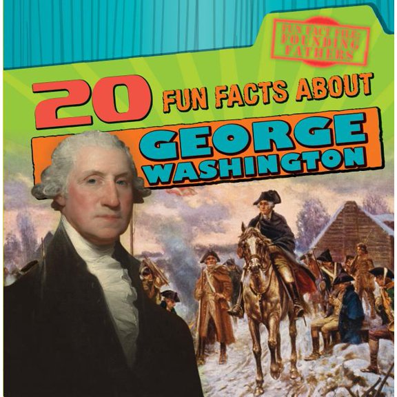 Fun Fact File: Founding Fathers: 20 Fun Facts about George Washington (Paperback)