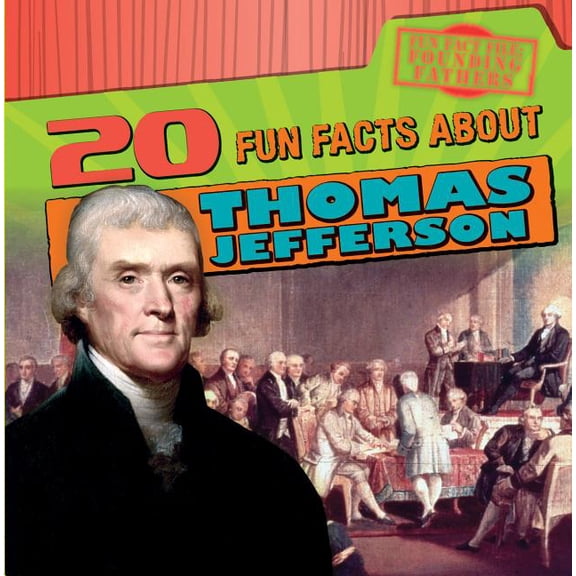 Fun Fact File: Founding Fathers: 20 Fun Facts about Thomas Jefferson (Paperback)