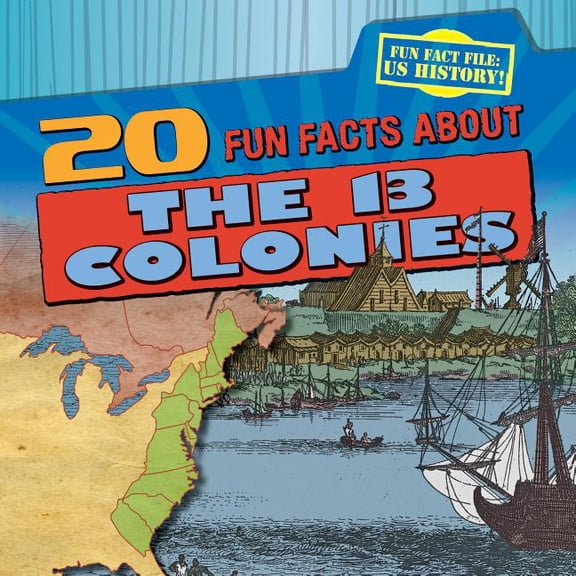 Fun Fact File: U.S. History!: 20 Fun Facts about the 13 Colonies (Paperback)