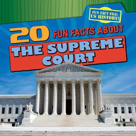 Fun Fact File: U.S. History!: 20 Fun Facts about the Supreme Court (Paperback)