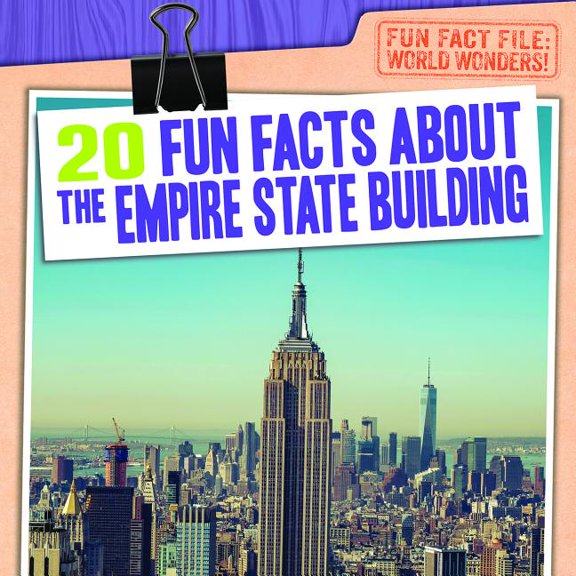 Fun Fact File: World Wonders!: 20 Fun Facts about the Empire State Building (Other)