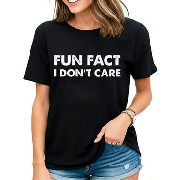 Fun Fact I Don't Care T-Shirt Fun Tee Womens Tshirt Black