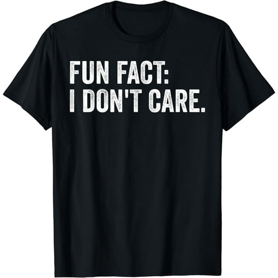 Fun Fact: I Don't Care.Women Men Funny Saying Sarcastic T-Shirt
