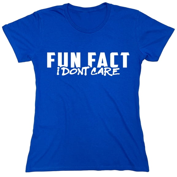 Fun Fact I Dont Care Sarcastic Humor Novelty Funny Women's Casual Tees