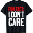 thumbnail image 1 of Fun Fact i dont care Sarcastic T-Shirt, 1 of 4
