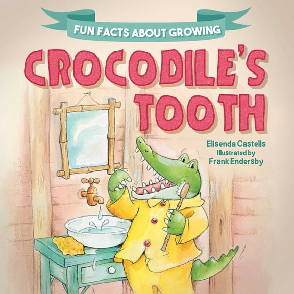 Fun Facts about Growing Up: Crocodile's Tooth (Hardcover)