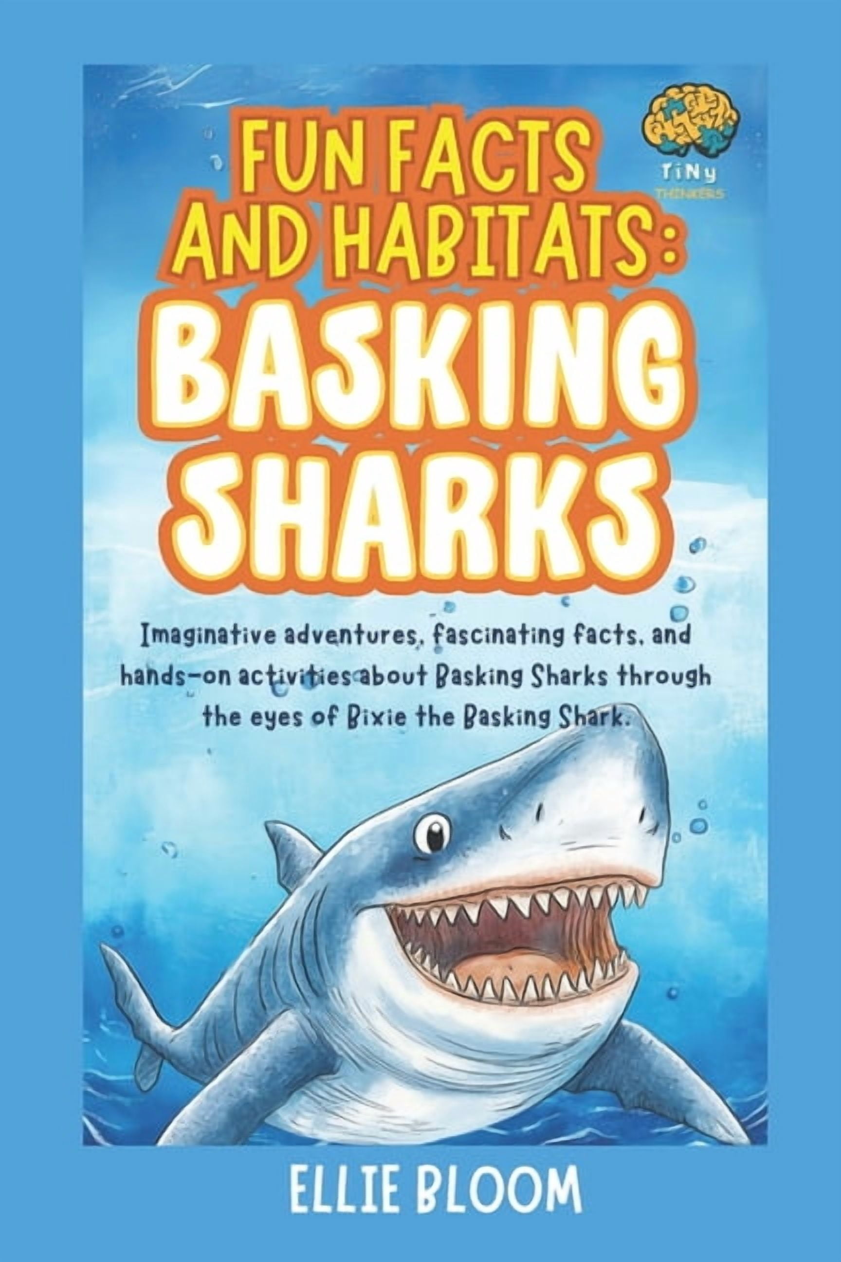 Tiny Thinkers Fun Facts and Habitats: Basking Sharks: Imaginative adventures, fascinating facts, and hands-on activities about Basking, (Paperback)