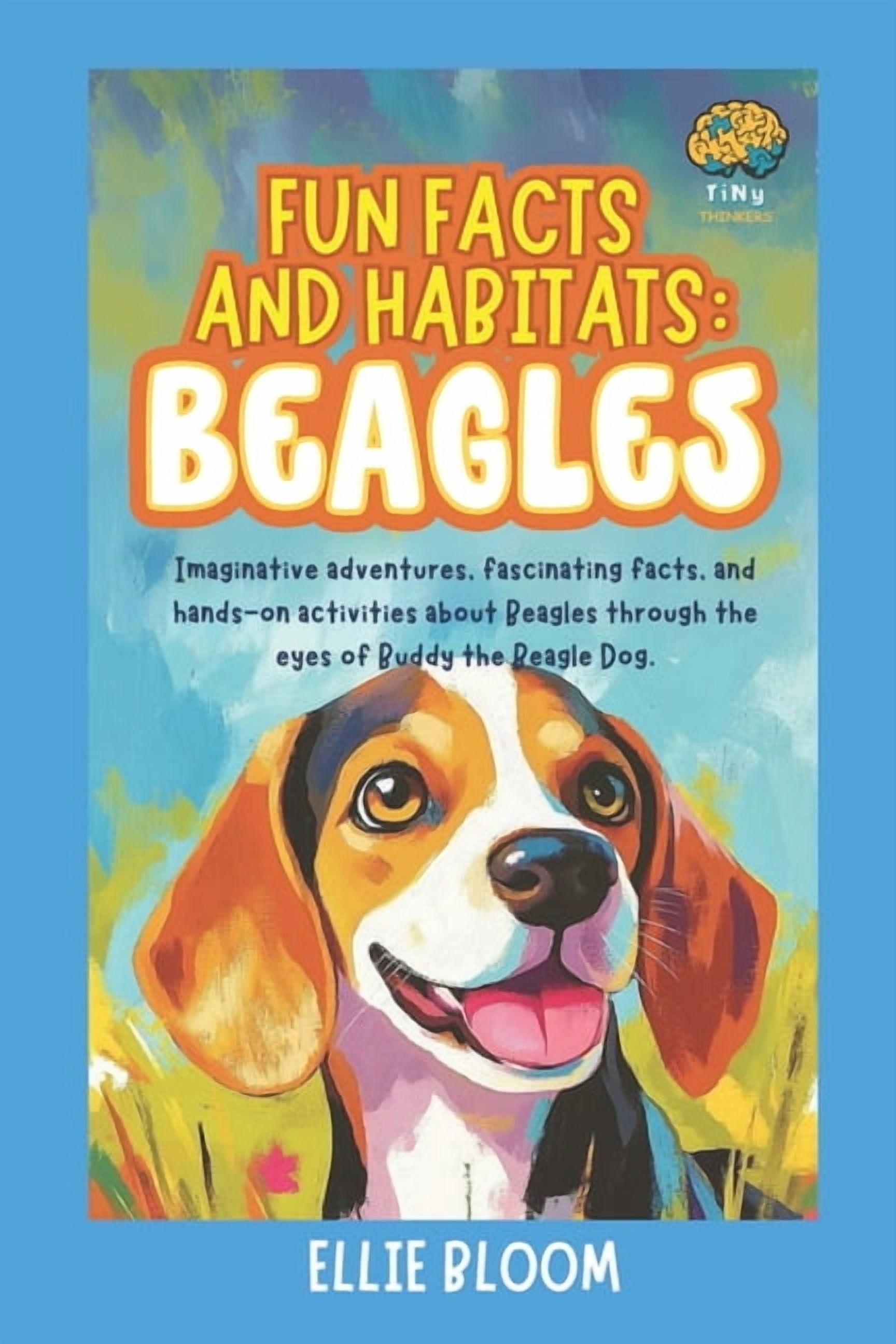 Tiny Thinkers Fun Facts and Habitats: Beagle Dogs: Imaginative adventures, fascinating facts, and hands-on activities about Beagles th, (Paperback)