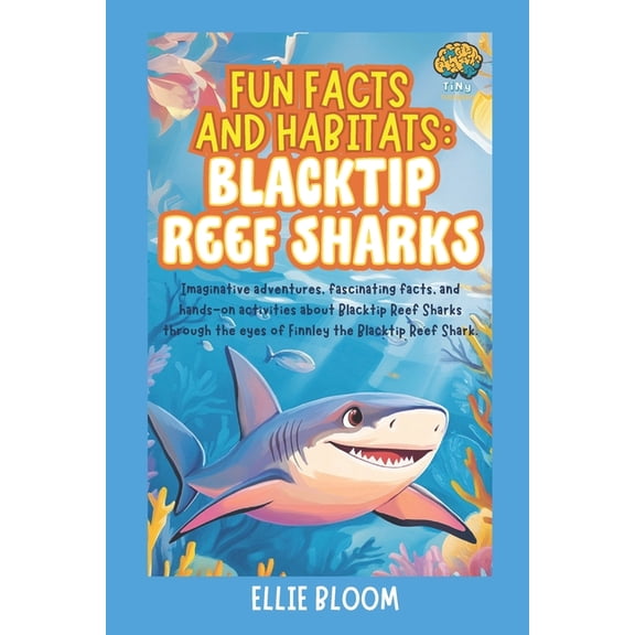 Tiny Thinkers Fun Facts and Habitats: Blacktip Reef Sharks: Imaginative adventures, fascinating facts, and hands-on activities about B, (Paperback)