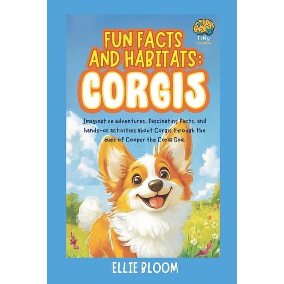 Tiny Thinkers Fun Facts and Habitats: Corgis: Imaginative adventures, fascinating facts, and hands-on activities about Corgis through , (Paperback)