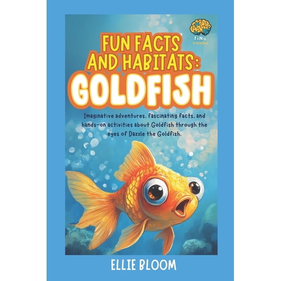 Tiny Thinkers Fun Facts and Habitats: Goldfish: Imaginative adventures, fascinating facts, and hands-on activities about Goldfish thro, (Paperback)
