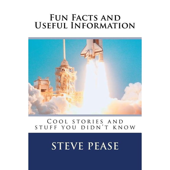 Fun Facts and Useful Information: Cool stories and stuff you didn't know, (Paperback)