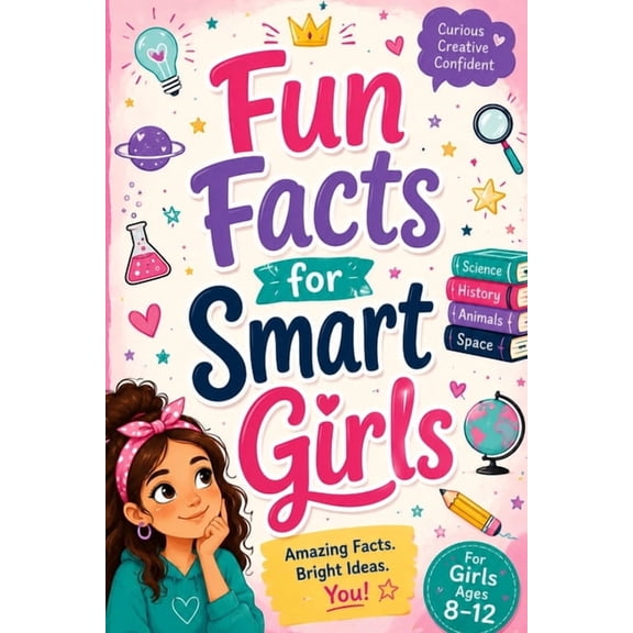 Fun Facts for Smart Girls: Cool Things to Learn Every Day, (Paperback)