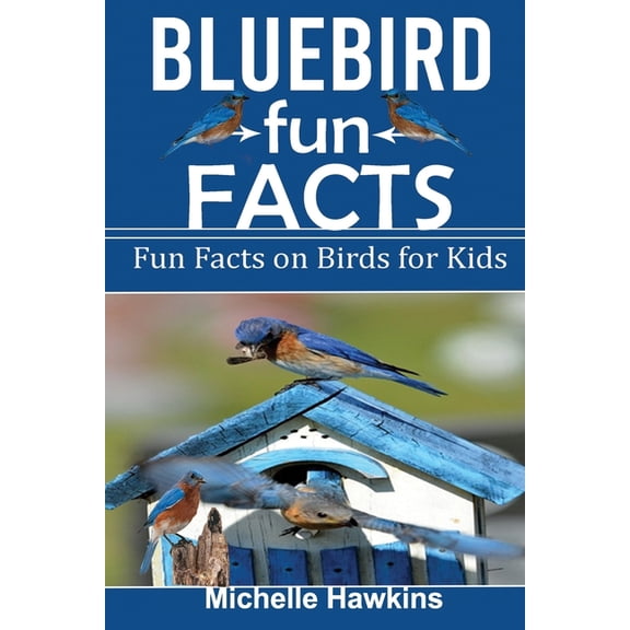 Fun Facts on Birds for Kids Blue Bird Fun Facts, Book 3, (Paperback)