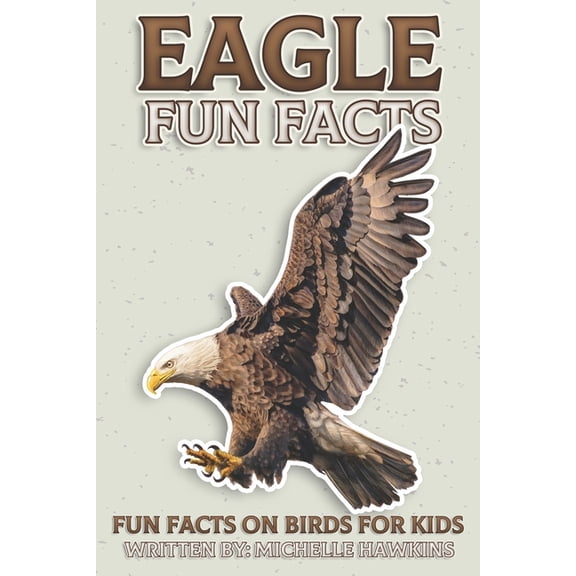 Fun Facts on Birds for Kids Eagle Fun Facts, Book 10, (Paperback)