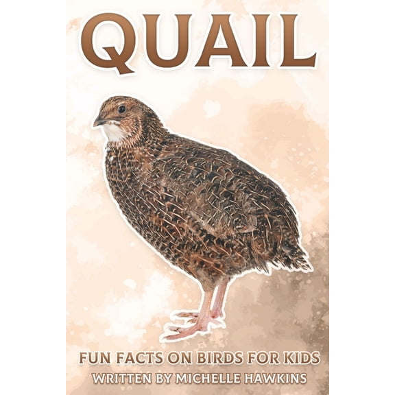 Fun Facts on Birds for Kids Quail: Fun Facts on Birds for Kids #17, (Paperback)