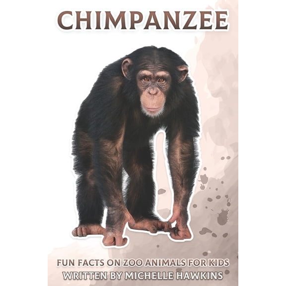 Fun Facts on Zoo Animals for Kids Chimpanzee: Fun Facts on Zoo Animals for Kids #48, (Paperback)