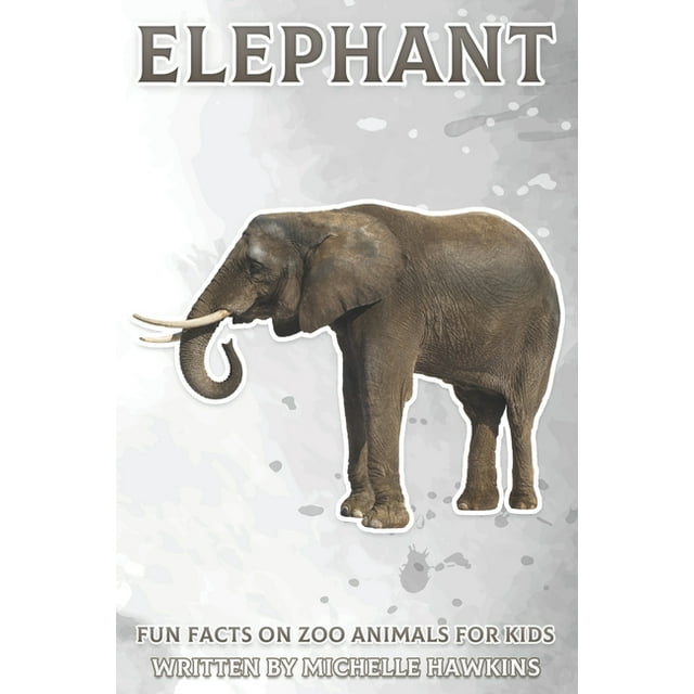 Fun Facts On Zoo Animals For Kids Elephant Fun Facts On Zoo Animals For Kids 7 Paperback Fun Facts On Zoo Animals For Kids Elephant Fun Facts On Zoo Animals For Kids 7 Paperback