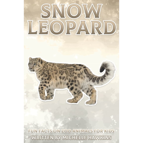 Fun Facts on Zoo Animals for Kids Snow Leopard: Fun Facts on Zoo Animals for Kids #45, (Paperback)