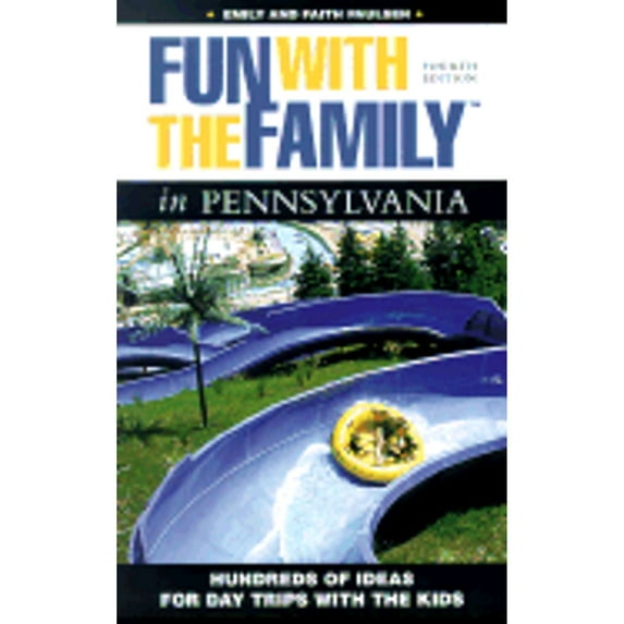 Fun with the Family in Pennsylvania: Hundreds of Ideas for Day Trips with the Kids (Fun with the Family Pennsylvania: Hundreds of Ideas for Day Trips with the Kids)