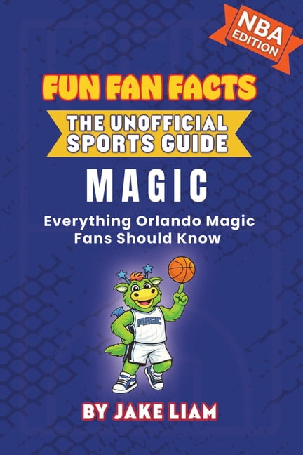 Fun Fan Facts: The Unofficial Sports Gui Orlando Magic Basketball Book for Kids: Everything Orlando Magic Fans Should Know, Book 1, (Paperback)