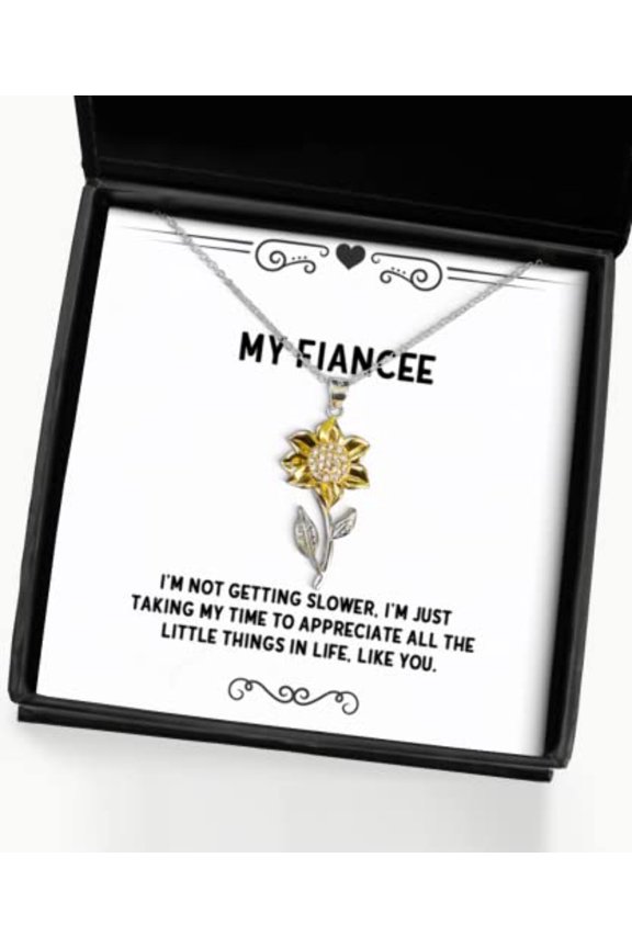 Fun Fiancee Gifts, I'm not Getting Slower, I'm just Taking My time to, Holiday Sunflower Pendant Necklace for Fiancee, Engagement Gifts, Wedding Gifts, Bridal Party Gifts, Groomsmen Gifts, Best Man