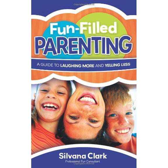 Pre-Owned Fun-Filled Parenting: A Guide to Laughing More and Yelling Less (Paperback) 0830747958 9780830747955