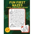 thumbnail image 1 of Fun First Mazes: A maze activity book for kids: Great for Developing Problem Solving and Critical Thinking Skills. (Paperback), 1 of 1