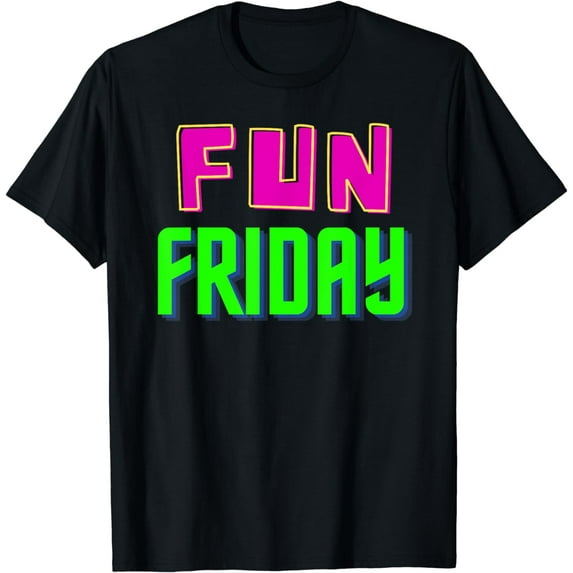 Fun Friday - Motivational Positive T-Shirt