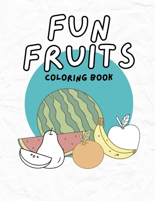 Fun Fruits Coloring Book: Coloring Book for Children and Toddlers ...