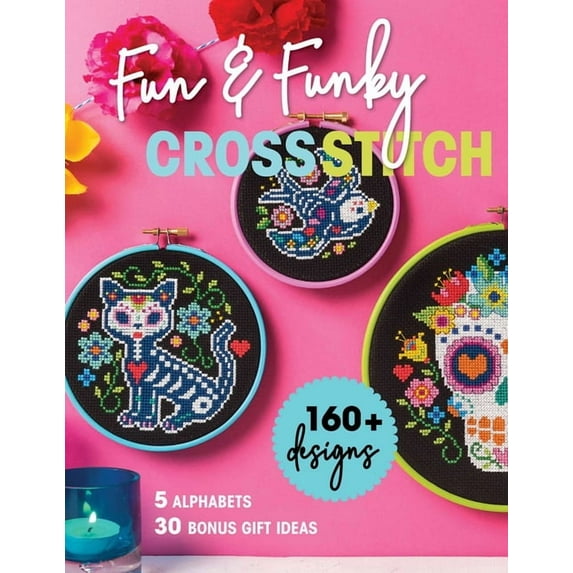 Fun & Funky Cross Stitch: 160+ Designs, 5 Alphabets, 30 Bonus Gift Ideas, (Paperback)