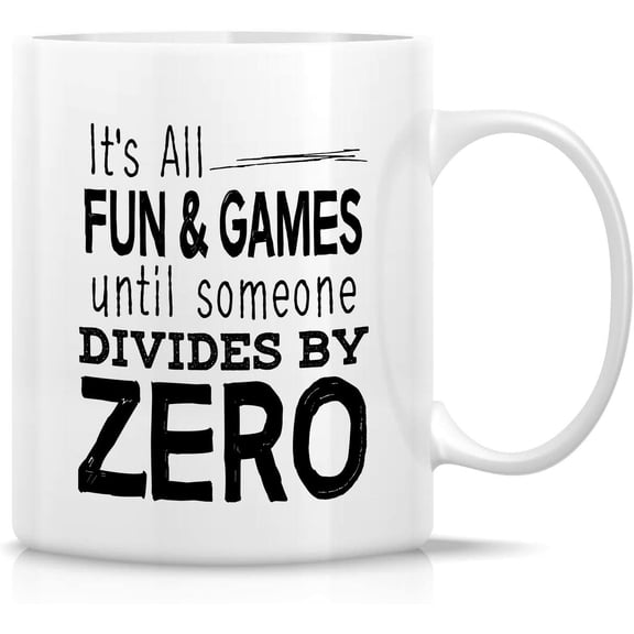 It's All Fun & Games Until Someone Divides by Zero Math Teacher 11 Oz Ceramic Coffee Mugs - Funny, Sarcastic, Inspirational birthday gifts for friends, coworkers, him her, dad mom