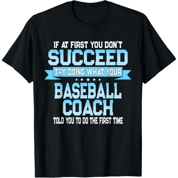 Fun Gift For Coach Funny Baseball Sport Saying Novelty Unisex T-Shirt up to size 5XL