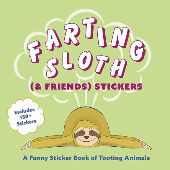 Fun Gifts for Animal Lovers Farting Sloth (& Friends) Stickers: A Funny Sticker Book of Tooting Animals, (Paperback)