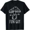 thumbnail image 1 of Fun Guy, Funny Mushroom, Party, Clubbing, Fungi, Fun Guy T-Shirt, 1 of 3