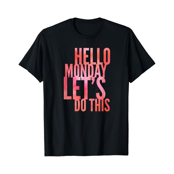 Fun Hello Monday Let"S Do This Positive Happy Work & Student T-Shirt