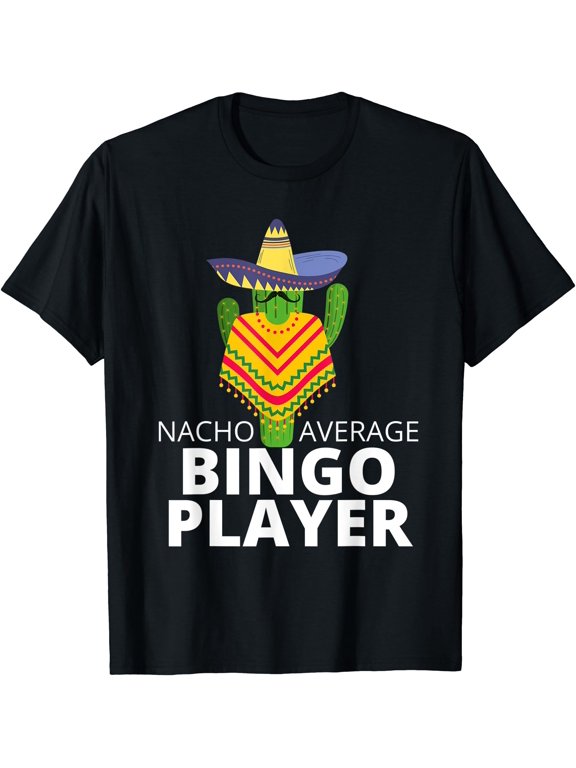 Fun Hilarious Nacho Average Bingo Player T T-Shirt