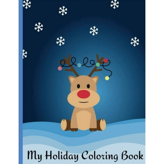 Fun Holiday Coloring Book for all ages!: Featuring Reindeer, Santa, Snowflakes, Presents, Treats, Stockings and More!, (Paperback)