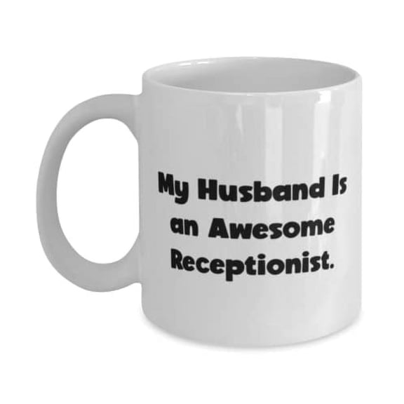 Fun Husband 11oz Mug, My Husband Is an Awesome Receptionist, Present For Husband, Unique Idea Gifts From Wife