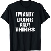 Fun Im Andy Doing Andy Things - Personalized First Name T-Shirt