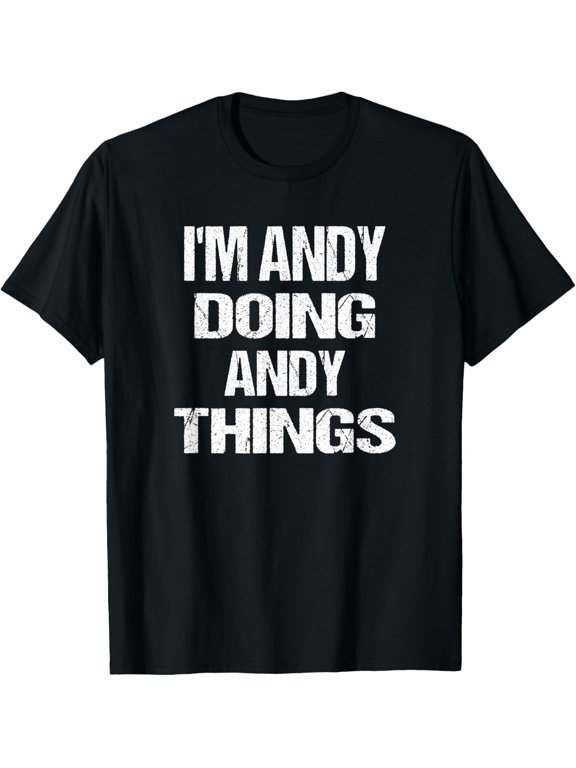 Fun I'm Andy Doing Andy Things - Personalized First Name T-Shirt